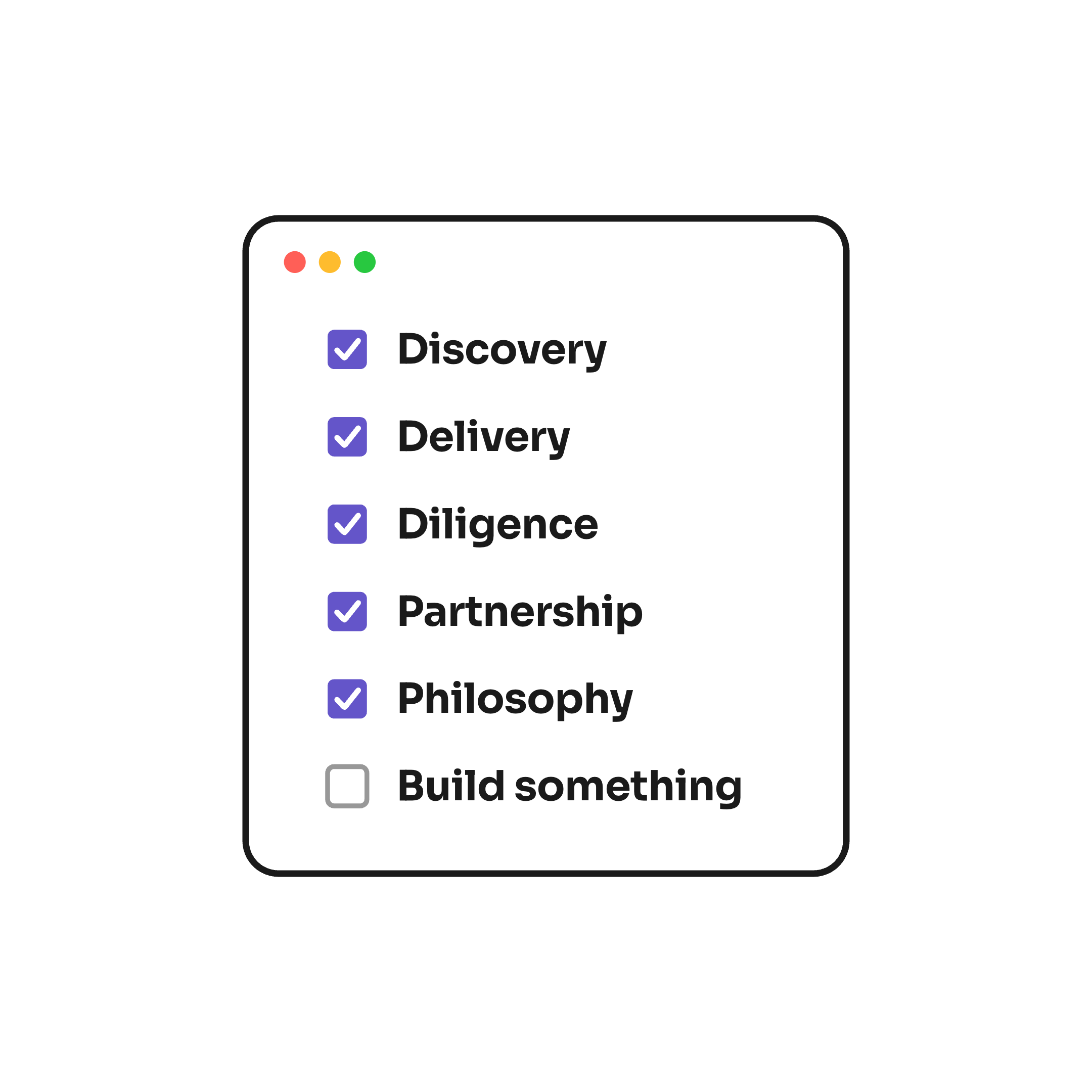 A checklist window with six rows: Discovery, Delivery, Diligence, Partnership and Philosophy ticked, and the last one, Build something, still open.